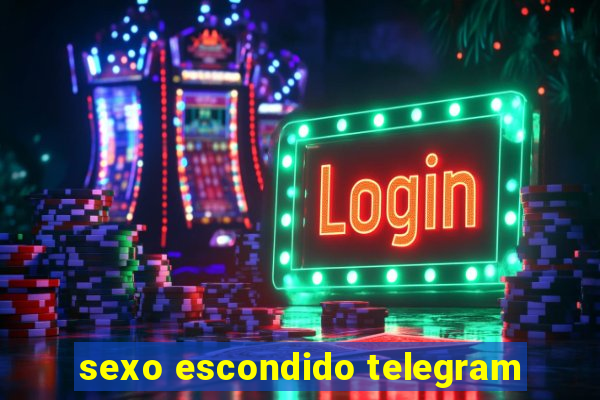 sexo escondido telegram