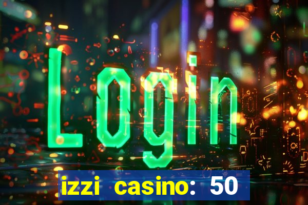 izzi casino: 50 free spins