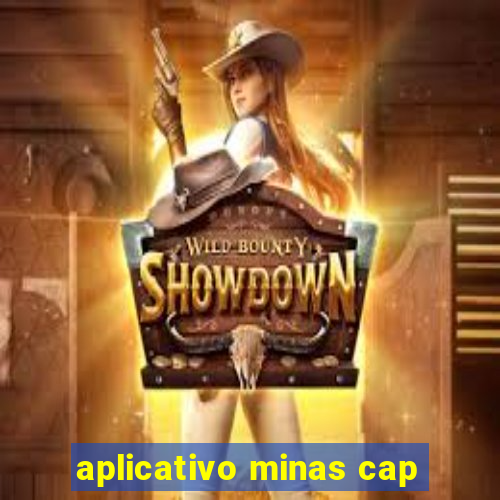 aplicativo minas cap