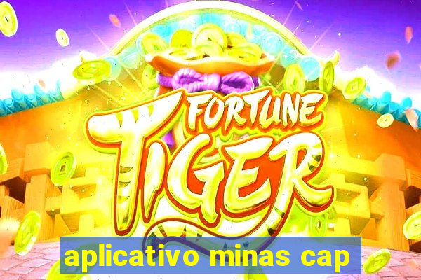 aplicativo minas cap