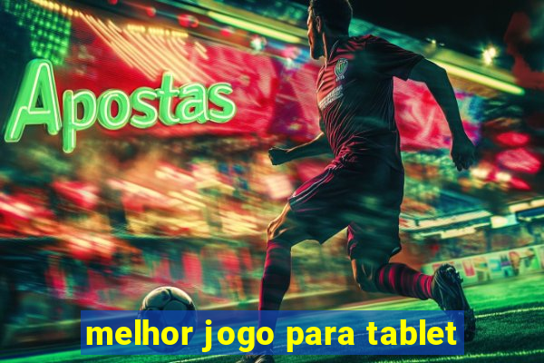 melhor jogo para tablet