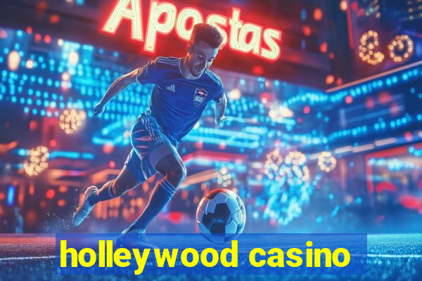 holleywood casino