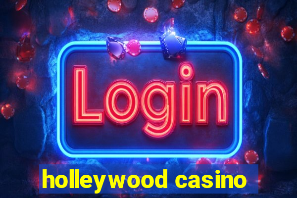 holleywood casino