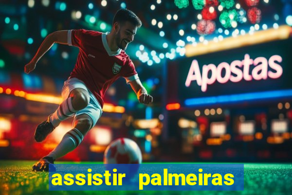 assistir palmeiras x bahia ao vivo