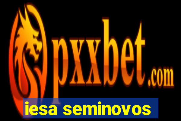 iesa seminovos