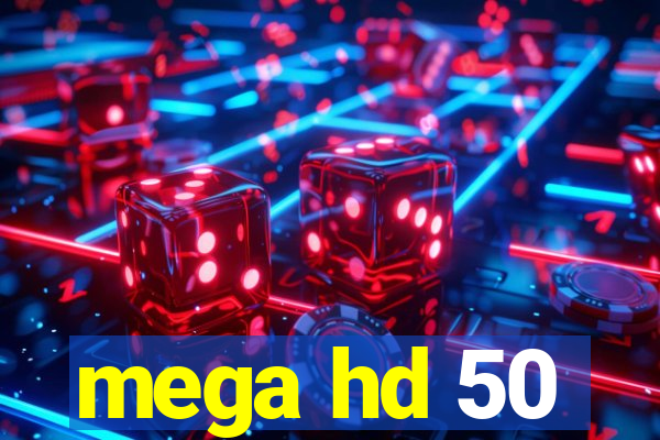 mega hd 50