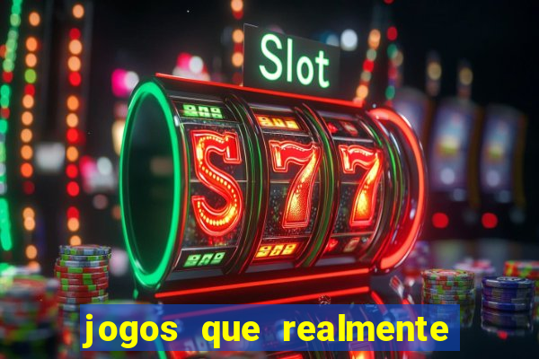 jogos que realmente pagam dinheiro de verdade