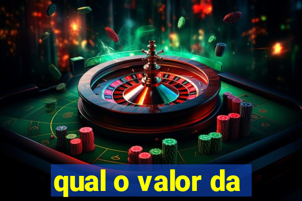 qual o valor da