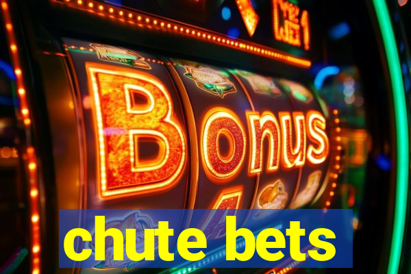 chute bets