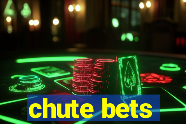 chute bets