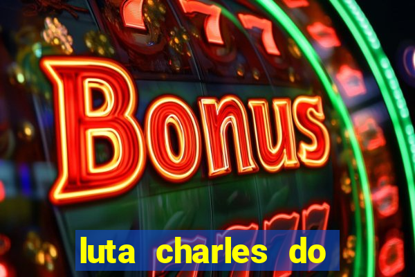 luta charles do bronx horario