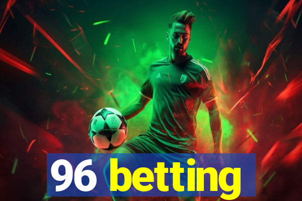 96 betting