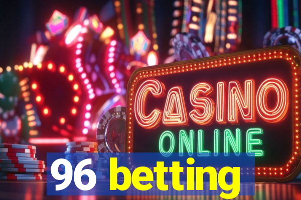 96 betting