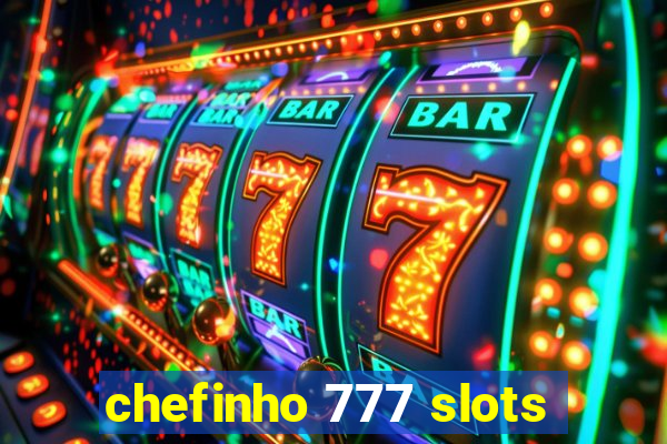 chefinho 777 slots