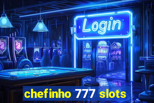 chefinho 777 slots