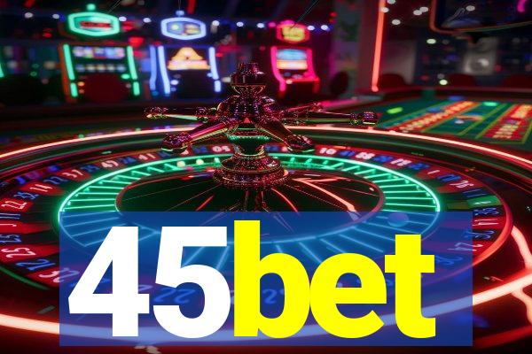 45bet