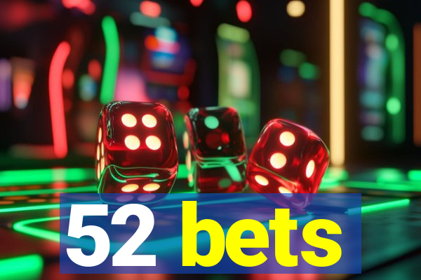 52 bets