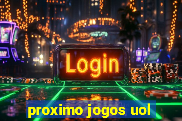 proximo jogos uol