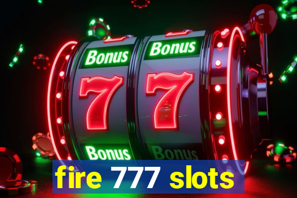 fire 777 slots