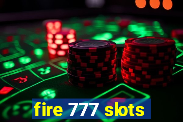 fire 777 slots