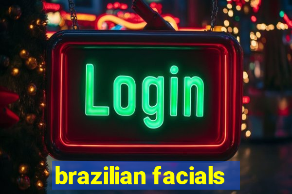 brazilian facials