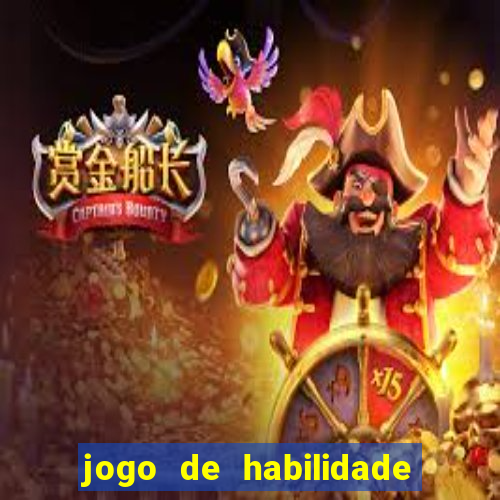 jogo de habilidade para ganhar dinheiro