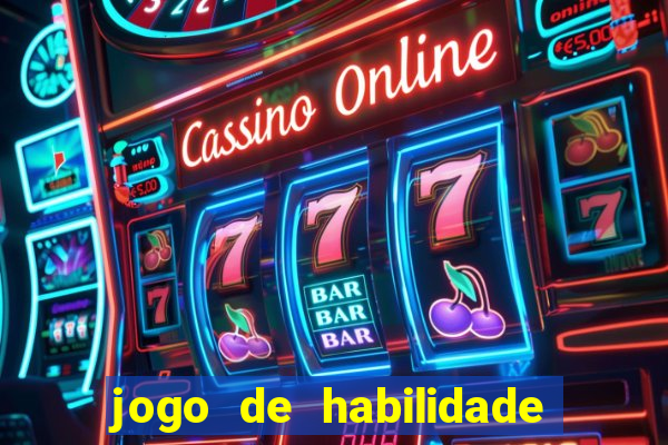 jogo de habilidade para ganhar dinheiro