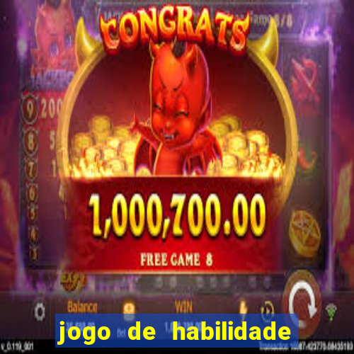 jogo de habilidade para ganhar dinheiro