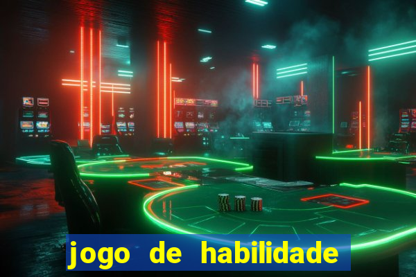 jogo de habilidade para ganhar dinheiro