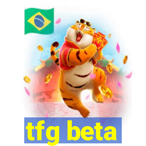 tfg beta