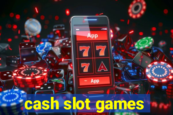 cash slot games