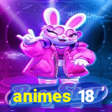 animes 18