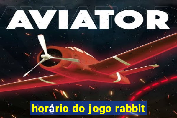 horário do jogo rabbit