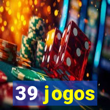 39 jogos