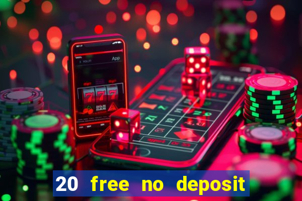 20 free no deposit casino slots