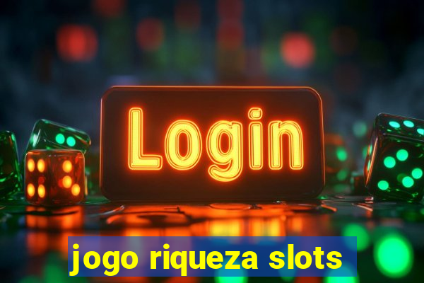 jogo riqueza slots