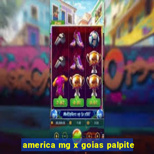 america mg x goias palpite