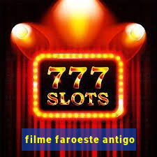 filme faroeste antigo