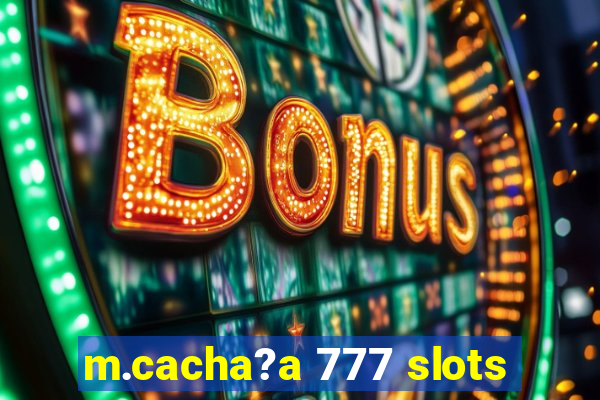 m.cacha?a 777 slots