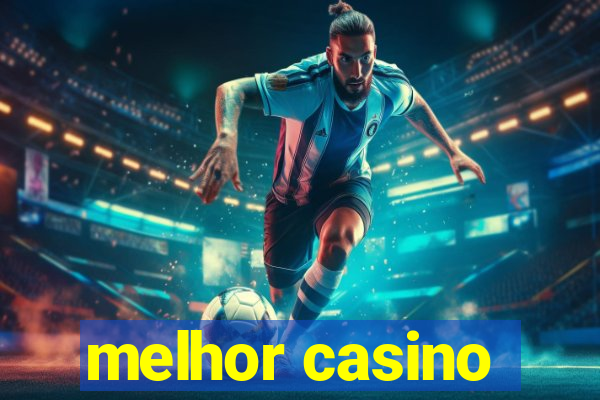 melhor casino