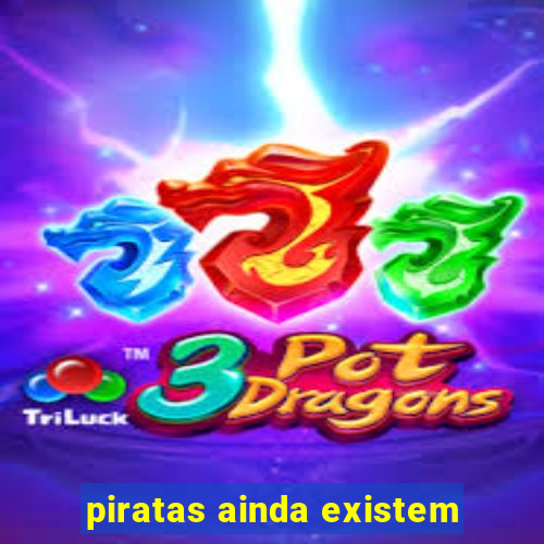 piratas ainda existem