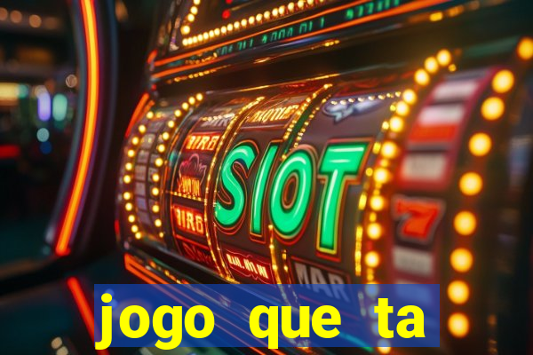 jogo que ta pagando dinheiro