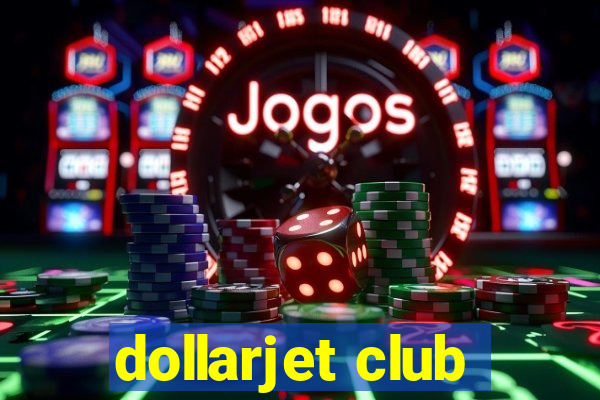 dollarjet club