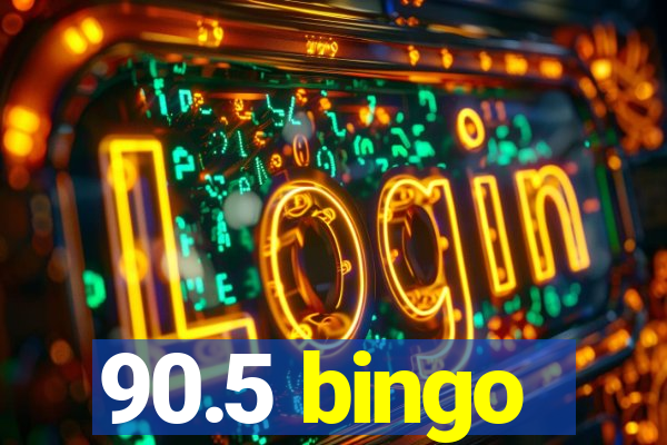 90.5 bingo