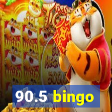 90.5 bingo