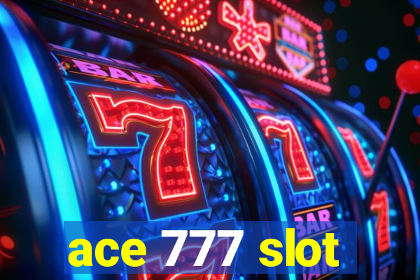 ace 777 slot