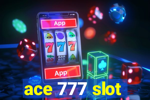 ace 777 slot