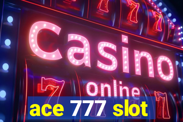 ace 777 slot