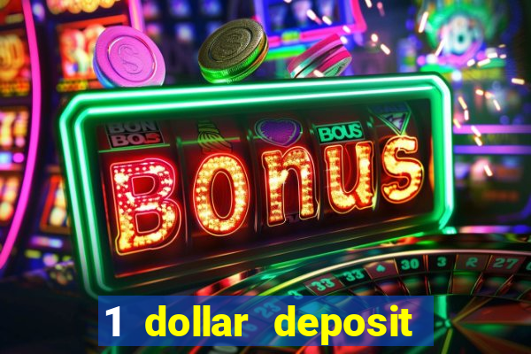 1 dollar deposit online casinos