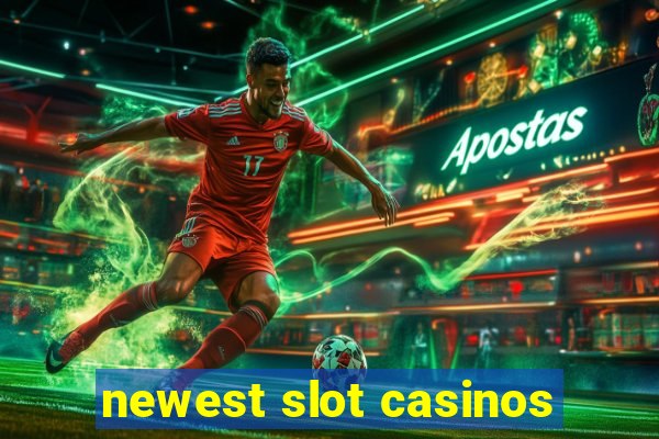 newest slot casinos